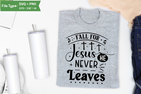 Fall For Jesus He Never Leaves SVG Design,christian SVG Design, SVGs,Quotes and Sayings,Food & Drink,On Sale, Print & Cut SVG DesignPlante 503 