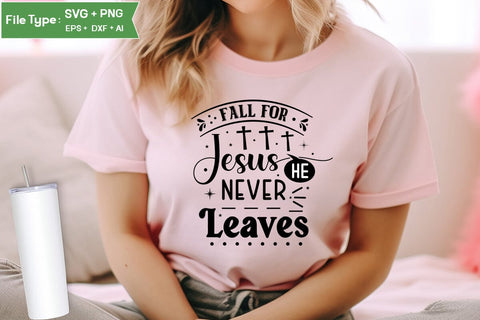 Fall For Jesus He Never Leaves SVG Design,christian SVG Design, SVGs,Quotes and Sayings,Food & Drink,On Sale, Print & Cut SVG DesignPlante 503 
