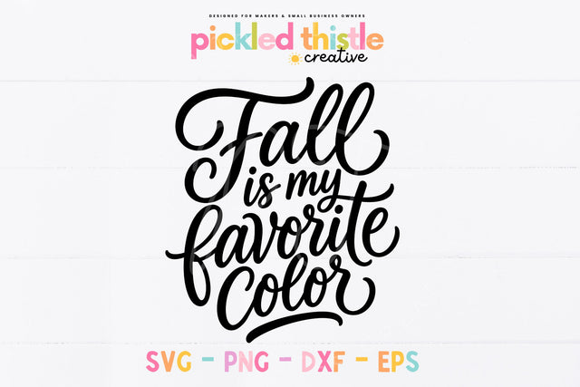 Fall Is My Favorite Color SVG, Autumn Quote Cut file SVG Pickled Thistle Creative 