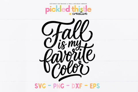 Fall Is My Favorite Color SVG, Autumn Quote Cut file SVG Pickled Thistle Creative 