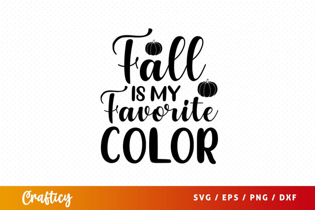 fall is my favorite color Svg Design SVG Designangry 