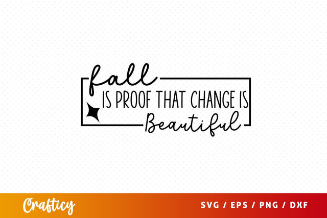 Fall is proof that change is beautifu svg Design SVG Designangry 