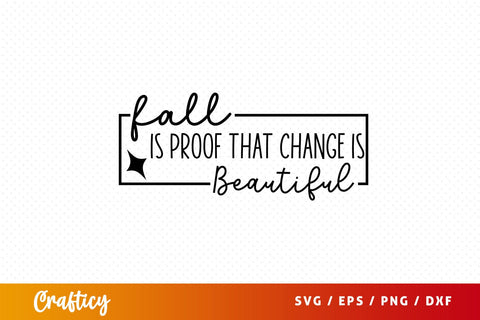 Fall is proof that change is beautifu svg Design SVG Designangry 