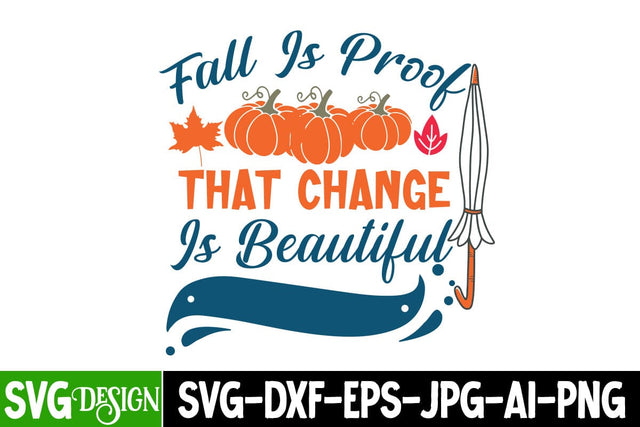 Fall is Proof That Change is Beautiful SVG Design, Fall SVG Cut File, all Farmhouse SVG Cut File , Fall Farmhouse SVG Quotes , Fall SVG Cut File, Autumn SVG Cut File SVG BlackCatsMedia 