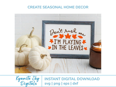 Fall Leaves SVG quote Don't Rush Me I'm Playing in the Leaves SVG Kyanite Sky Digitals 