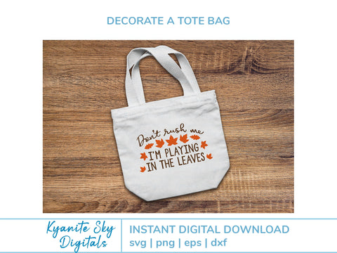 Fall Leaves SVG quote Don't Rush Me I'm Playing in the Leaves SVG Kyanite Sky Digitals 