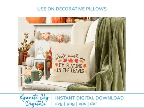 Fall Leaves SVG quote Don't Rush Me I'm Playing in the Leaves SVG Kyanite Sky Digitals 