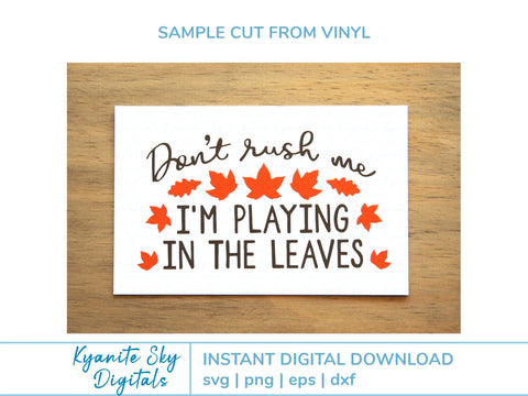 Fall Leaves SVG quote Don't Rush Me I'm Playing in the Leaves SVG Kyanite Sky Digitals 