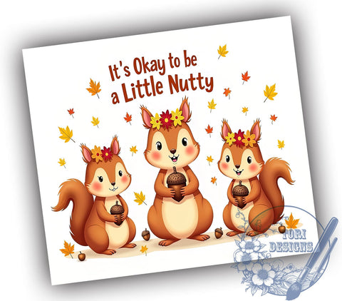 Fall Squirrels 20oz Skinny Tumbler PNG, Autumn It's Okay to be a Little Nutty Tumbler Sublimation Wrap, Straight & Tapered Tumbler Wrap, Instant Digital Download Sublimation ToriDesigns 