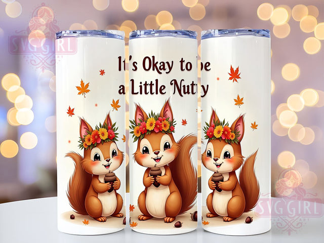Fall Squirrels 20oz Tumbler Wrap Sublimation Design, Straight Tapered Tumbler Wrap, Autumn It's Okay to be a Little Nutty Tumbler Png, Instant Digital Download Sublimation SvggirlplusArt 