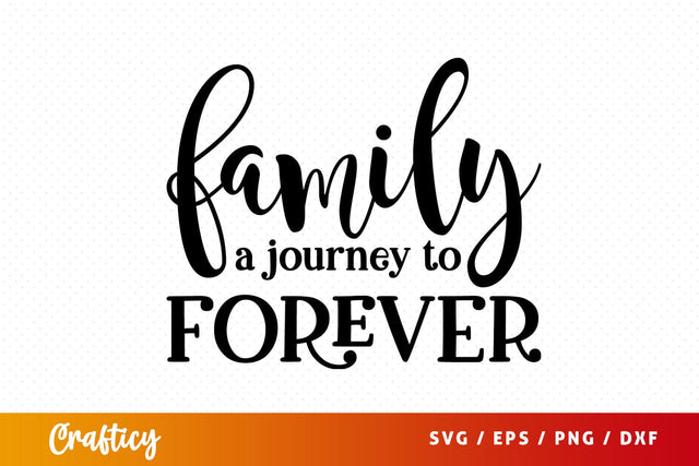 Family a journey to forever SVG Design SVG Designangry 