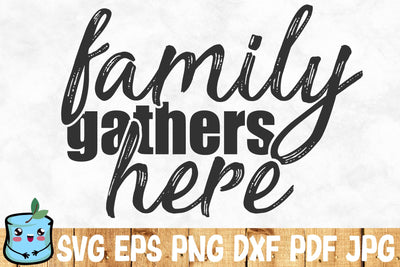 Family Gathers Here SVG MintyMarshmallows 