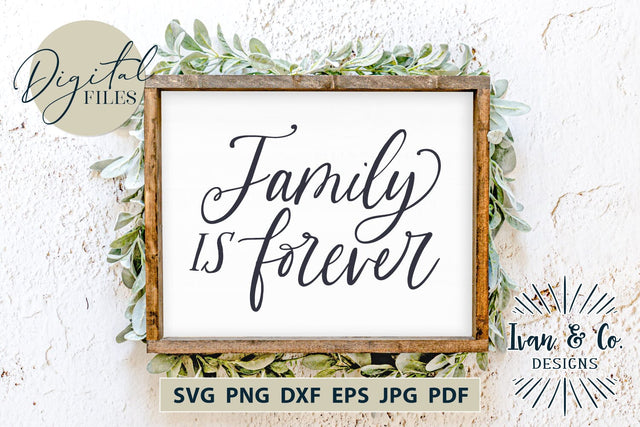 Family is Forever SVG Files, Family Svg, Home Decor, Farmhouse Svg, Wall Art, Cricut Svg, Silhouette Designs, Digital Cut Files, Vinyl Designs, DXF PNG JPG (1685594776) SVG Ivan & Co. Designs 