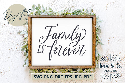 Family is Forever SVG Files, Family Svg, Home Decor, Farmhouse Svg, Wall Art, Cricut Svg, Silhouette Designs, Digital Cut Files, Vinyl Designs, DXF PNG JPG (1685594776) SVG Ivan & Co. Designs 
