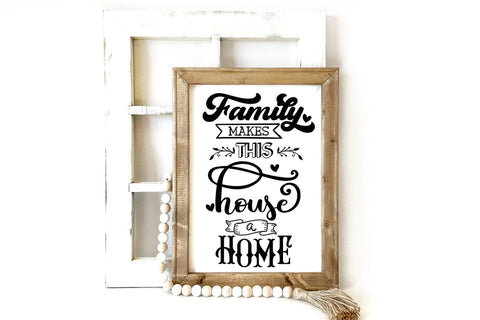 Family Makes This House a Home I Family Sign SVG I Farmhouse SVG SVG Happy Printables Club 