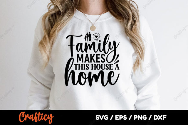Family makes this house a home SVG Design SVG Designangry 