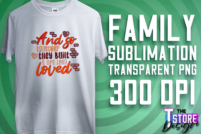 Family Sublimation | T-Shirt PNG Design | Family PNG Design v.1 Sublimation The T Store Design 
