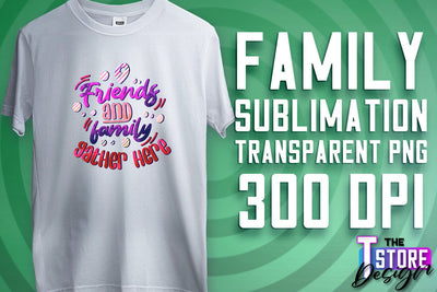 Family Sublimation | T-Shirt PNG Design | Family PNG Design v.1 Sublimation The T Store Design 