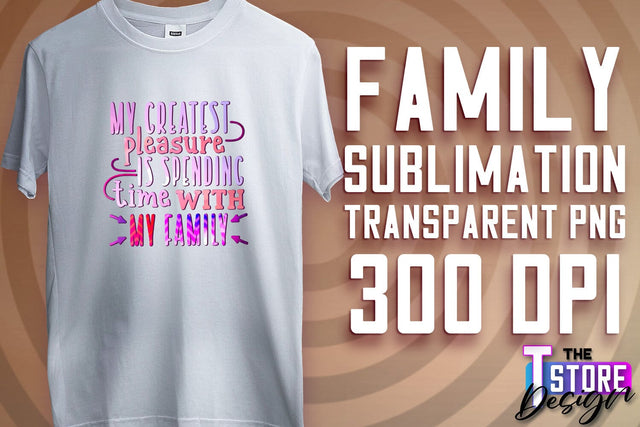Family Sublimation | T-Shirt PNG Design | Family PNG Design v.2 Sublimation The T Store Design 