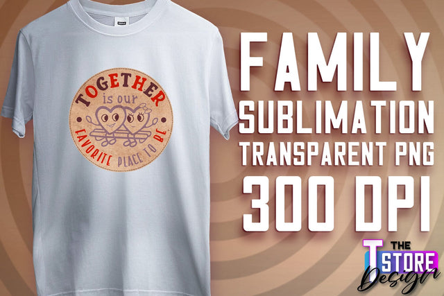 Family Sublimation | T-Shirt PNG Design | Family PNG Design v.2 Sublimation The T Store Design 