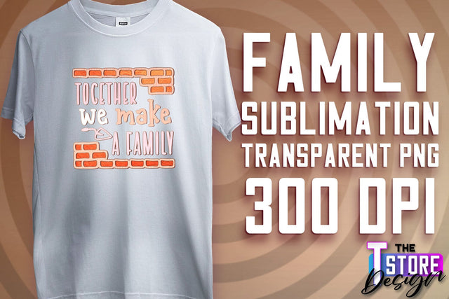 Family Sublimation | T-Shirt PNG Design | Family PNG Design v.2 Sublimation The T Store Design 