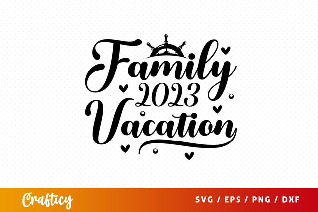 Family vacation 2023 SVG Design SVG Designangry 