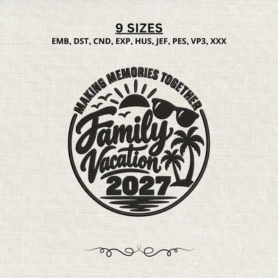 Family Vacation 2027 Embroidery Design – Making Memories Together Machine Embroidery File, Beach Trip Palm Tree Vacation Design Embroidery/Applique DESIGNS PatternFeed8 