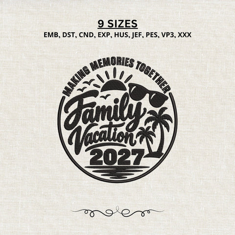 Family Vacation 2027 Embroidery Design – Making Memories Together Machine Embroidery File, Beach Trip Palm Tree Vacation Design Embroidery/Applique DESIGNS PatternFeed8 