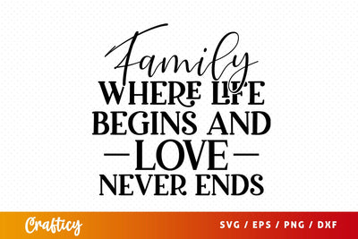 Family where life begins and love never ends SVG Design SVG Designangry 