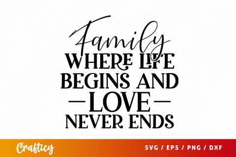 Family where life begins and love never ends SVG Design SVG Designangry 