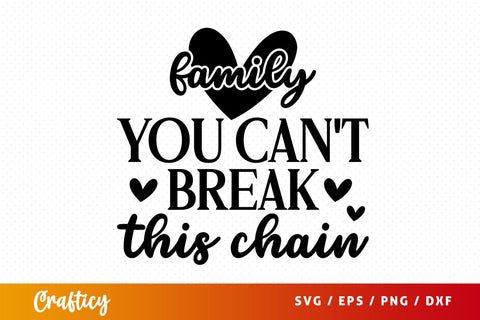Family You Cant Break This Chain SVG Design SVG Designangry 