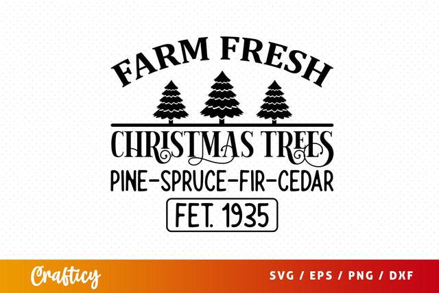 Farm fresh christmas trees pine-spruce-fir-cedar fet. 1935 SVG Design SVG Designangry 