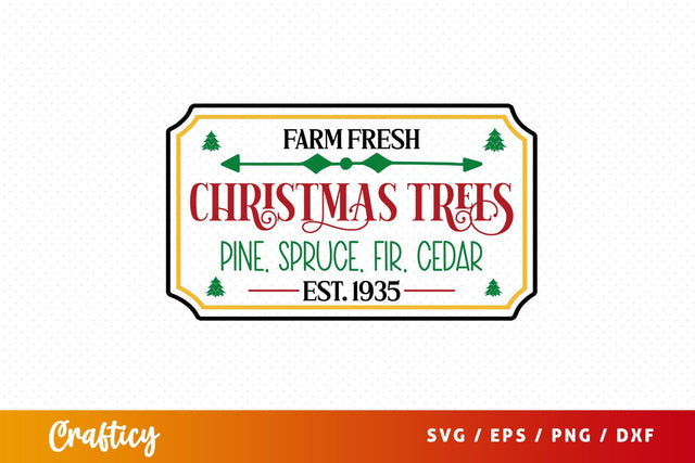 Farm Fresh Christmas Trees Pine.spruce Fir Cedar Est. 1935 SVG Design SVG Designangry 