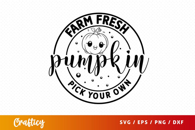 Farm fresh pumpkin pick your own svg Design SVG Designangry 