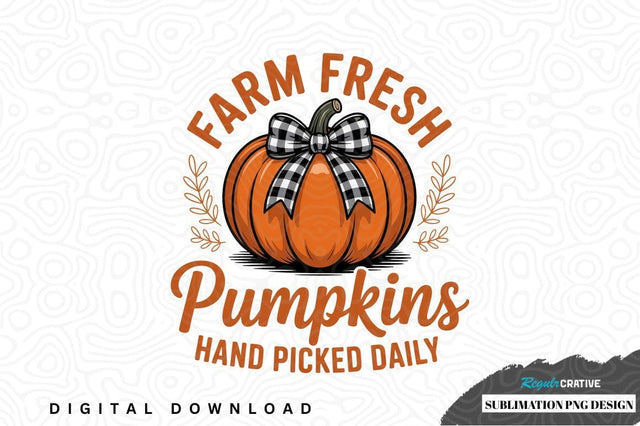 Farm fresh pumpkins hand picked daily Sublimation Regulrcrative 