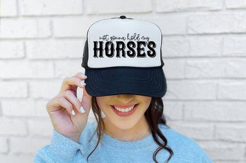 Farm Life SVG - Not Gonna Hold My Horses Sublimation Pickled Thistle Creative 