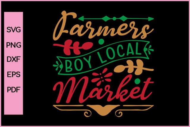 Farmers Boy Local Market Funny Editable Christmas SVG PNG T shirt Design Craft Cut File SVG SVG Print File 