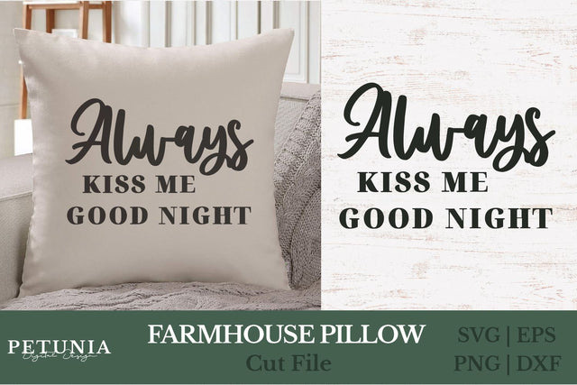 Farmhouse Pillow SVG | Always kiss Me Good Night SVG SVG Petunia Digital Design 