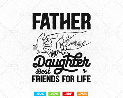 Father And Daughter Best Friends For Life Svg Fathers Day Png T shirt Design Gifts for Dad Bonus Dad Stepdad Stepfather, Instant Download SVG DesignDestine 