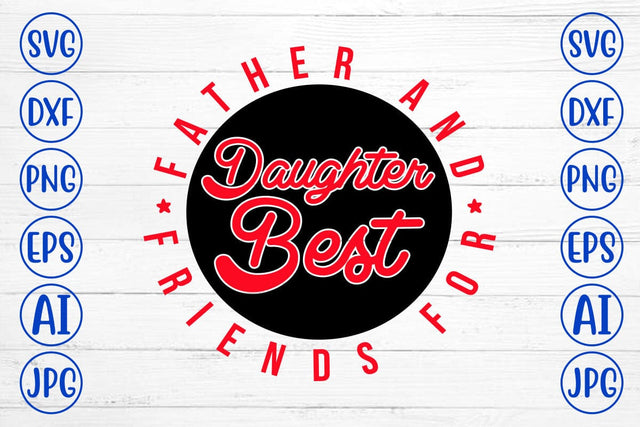 Father And Daughter Best Friends For Life SVG Syaman 