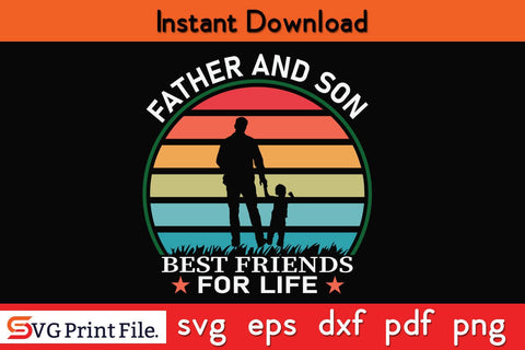 Father And Son Are Best Friends Forever Father's Day SVG PNG Craft Cut File Funny Fathers Day Quotes SVG PNG T-shirt Design SVG SVG Print File 