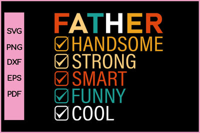 Father Handsome Strong Smart Funny Cool Funny Father's Day Quotes SVG PNG T-shirt Design SVG SVG Print File 
