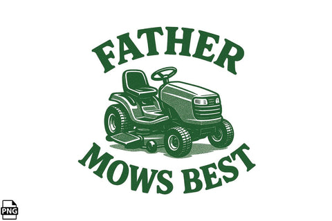 Father Mows Best Father's Day PNG Printable File Sublimation Creativedesigntee 