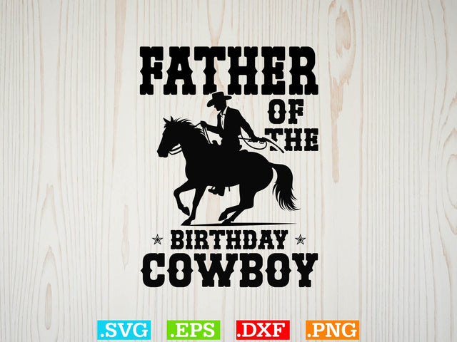 Father Of The Birthday Cowboy Svg,Desert Cowboys Svg, Western Svg, Cowgirl Svg, Cowboy Ranch silhouette, Desert Cactus Svg SVG Creativeart88 
