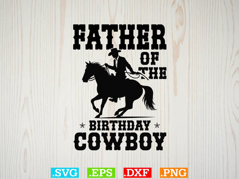 Father Of The Birthday Cowboy Svg,Desert Cowboys Svg, Western Svg, Cowgirl Svg, Cowboy Ranch silhouette, Desert Cactus Svg SVG Creativeart88 