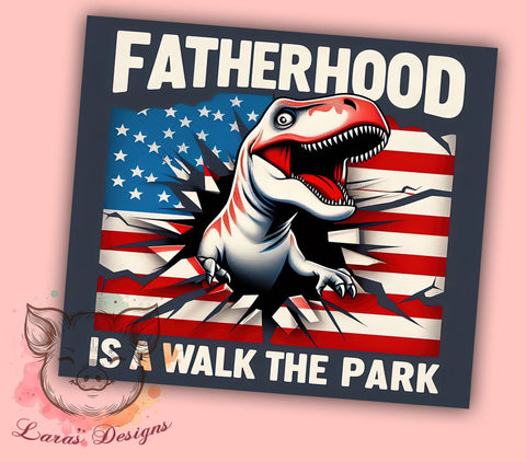 Fatherhood Is A Walk In The Park 20oz Tumbler Png, Straight & Tapered Tumbler Png, Dinosaur Tumbler Png, Digital Download PNG Sublimation Lara' s Designs 