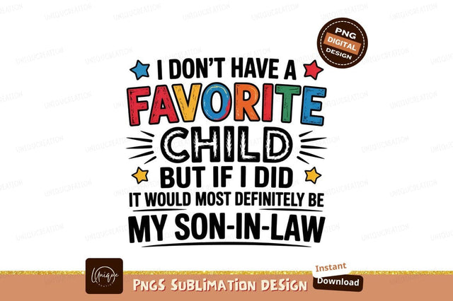 Favorite Child Son In Law Funny Quote Sublimation Designangry 