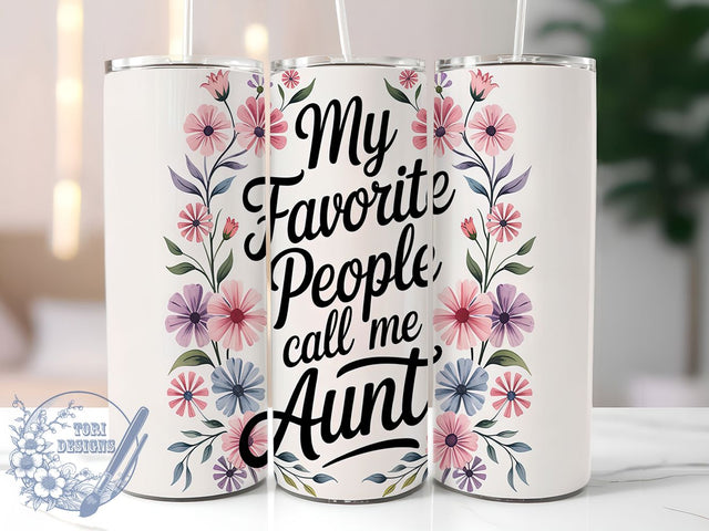 Favorite People Call Me Aunt Tumbler Wrap, Favorite People Call Me Aunt, 20oz Skinny Tumbler PNG, Gift For Auntie, Auntie Sublimation Design, Family Quote Tumbler, Niece Nephew Gift Idea Sublimation ToriDesigns 