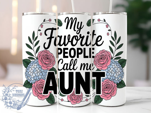 Favorite People Call Me Aunt Tumbler Wrap, Favorite People Call Me Aunt, 20oz Skinny Tumbler PNG, Gift For Auntie, Auntie Sublimation Design, Family Quote Tumbler, Niece Nephew Gift Idea Sublimation ToriDesigns 