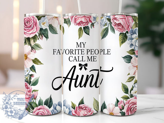 Favorite People Call Me Aunt Tumbler Wrap, Favorite People Call Me Aunt, 20oz Skinny Tumbler PNG, Gift For Auntie, Auntie Sublimation Design, Family Quote Tumbler, Niece Nephew Gift Idea Sublimation ToriDesigns 